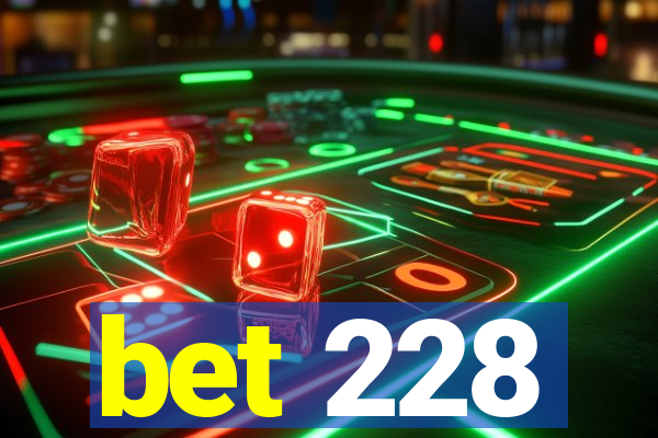 bet 228